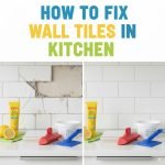 How to Fix Wall Tiles in Kitchen