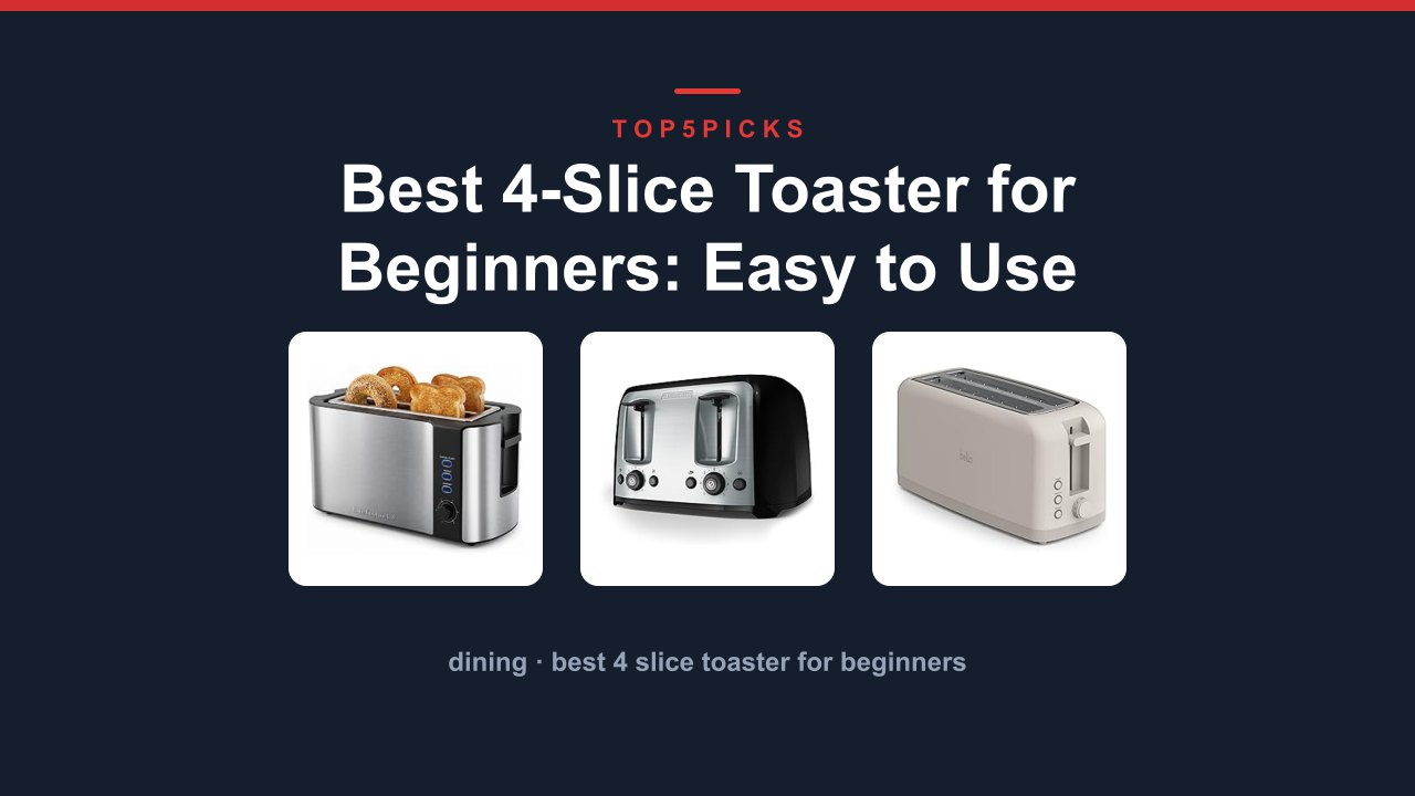 Best 4-Slice Toaster for Beginners: Easy to Use
