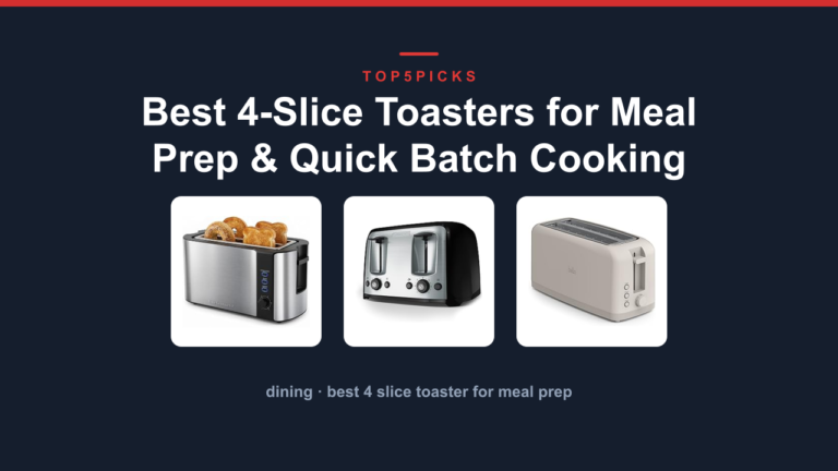 Best 4-Slice Toasters for Meal Prep & Quick Batch Cooking
