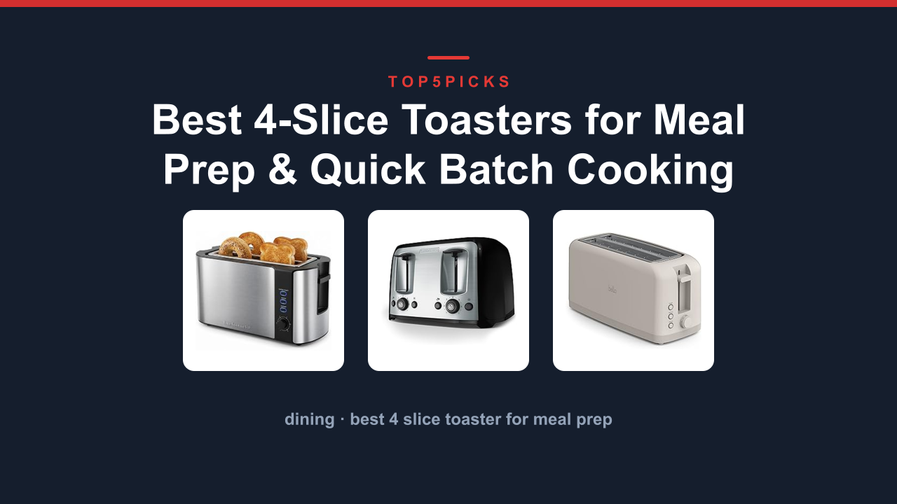 Best 4-Slice Toasters for Meal Prep & Quick Batch Cooking