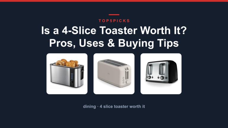 Is a 4-Slice Toaster Worth It? Pros, Uses & Buying Tips